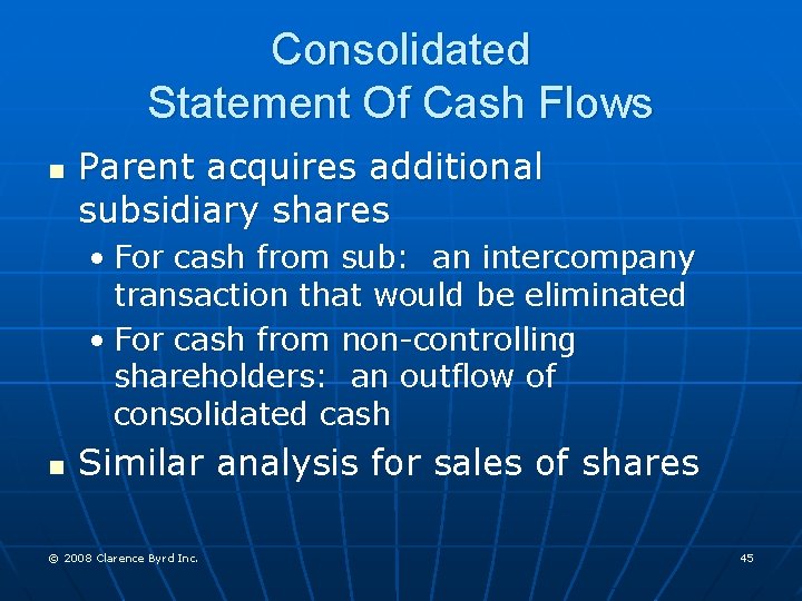 Consolidated Statement Of Cash Flows n Parent acquires additional subsidiary shares • For cash