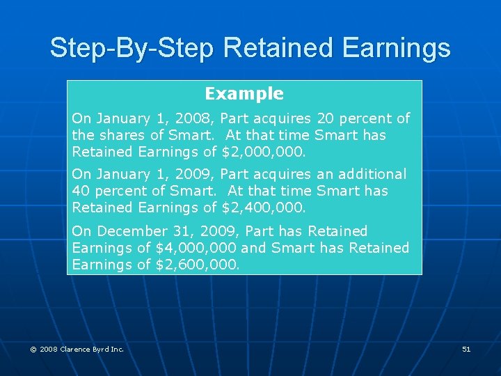Step-By-Step Retained Earnings Example On January 1, 2008, Part acquires 20 percent of the