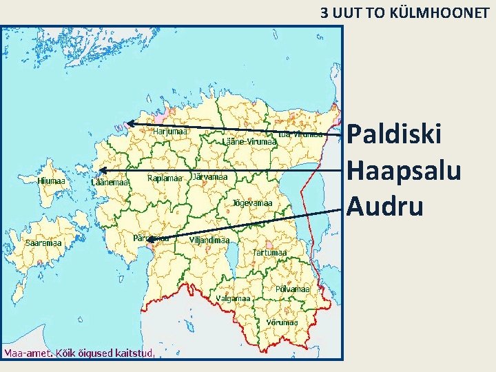 3 UUT TO KÜLMHOONET Paldiski Haapsalu Audru 