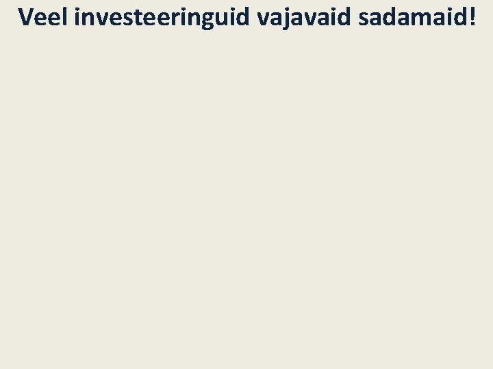 Veel investeeringuid vajavaid sadamaid! 