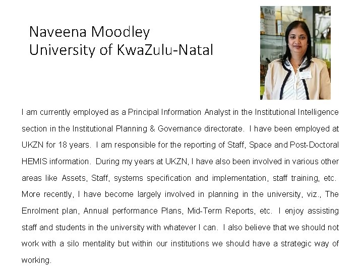 Naveena Moodley University of Kwa. Zulu-Natal I am currently employed as a Principal Information