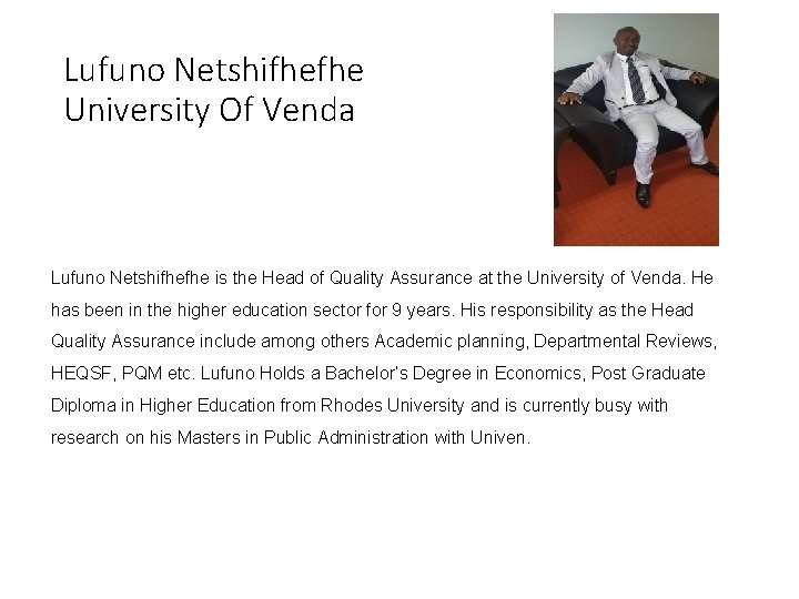 Lufuno Netshifhefhe University Of Venda Lufuno Netshifhefhe is the Head of Quality Assurance at