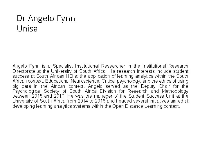 Dr Angelo Fynn Unisa Angelo Fynn is a Specialist Institutional Researcher in the Institutional