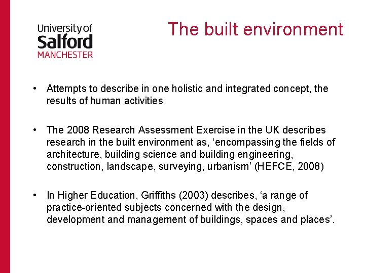 The built environment • Attempts to describe in one holistic and integrated concept, the