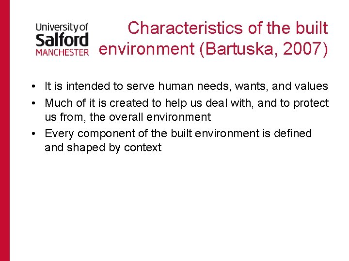 Characteristics of the built environment (Bartuska, 2007) • It is intended to serve human