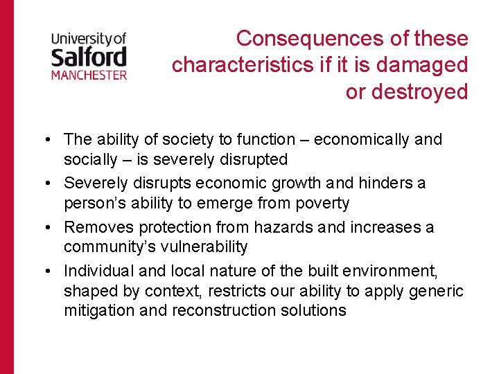 Consequences of these characteristics if it is damaged or destroyed • The ability of