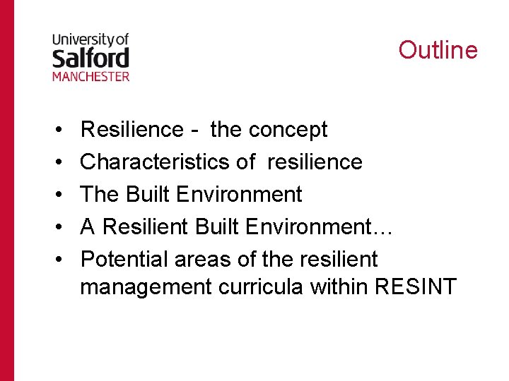 Outline • • • Resilience - the concept Characteristics of resilience The Built Environment