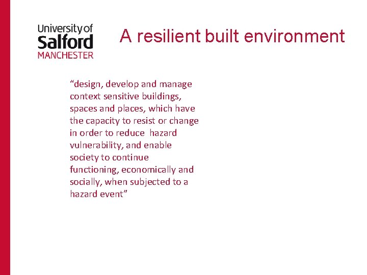 A resilient built environment “design, develop and manage context sensitive buildings, spaces and places,