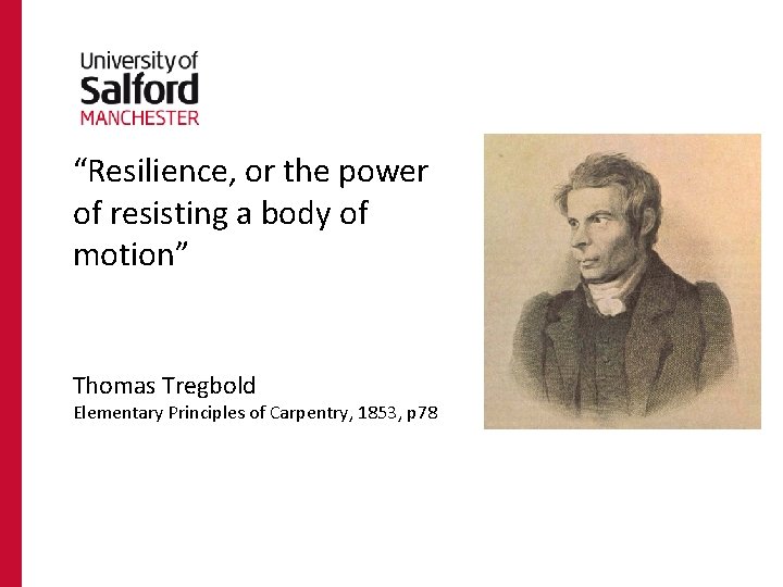 “Resilience, or the power of resisting a body of motion” Thomas Tregbold Elementary Principles