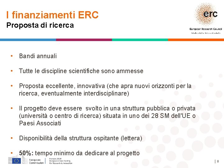 I finanziamenti ERC Proposta di ricerca Established by the European Commission • Bandi annuali