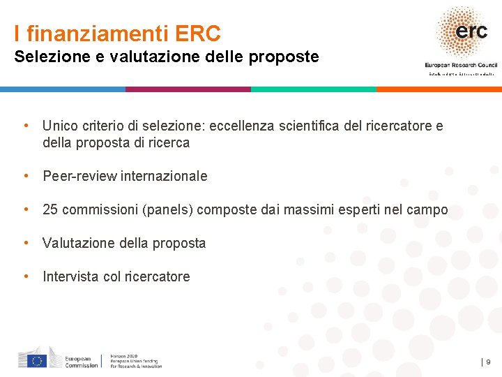 I finanziamenti ERC Selezione e valutazione delle proposte Established by the European Commission •