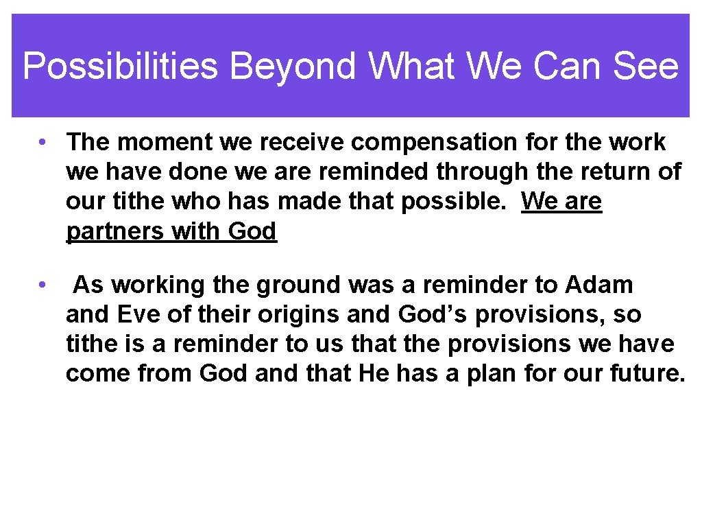 Possibilities Beyond What We Can See • The moment we receive compensation for the