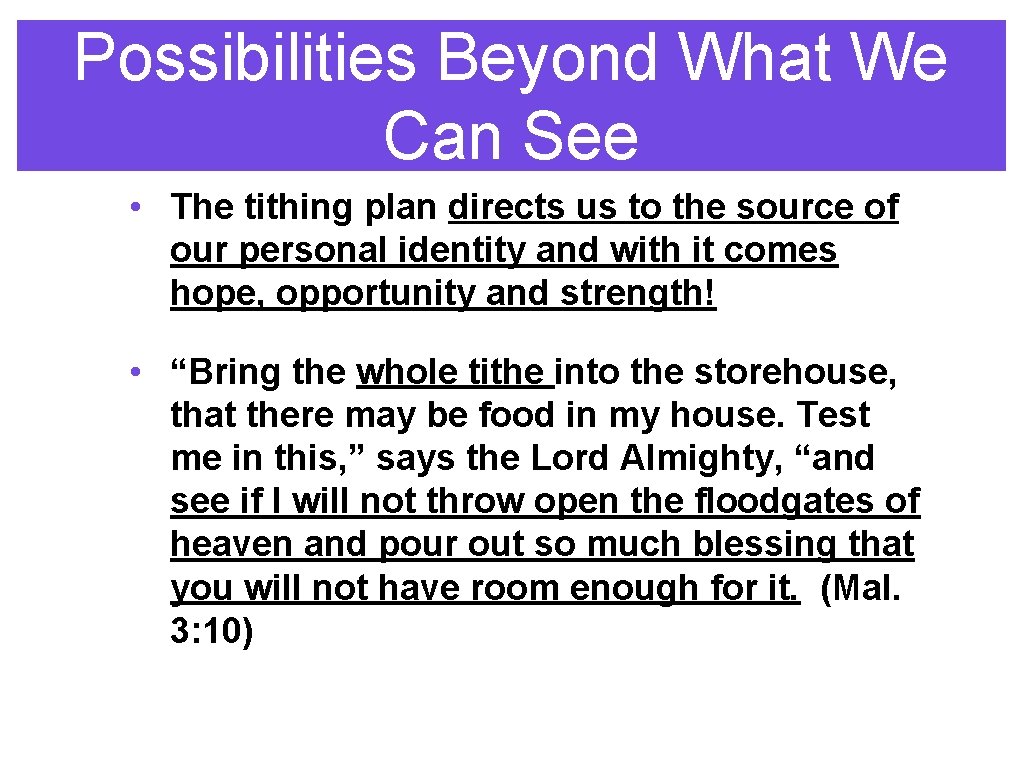 Possibilities Beyond What We Can See • The tithing plan directs us to the