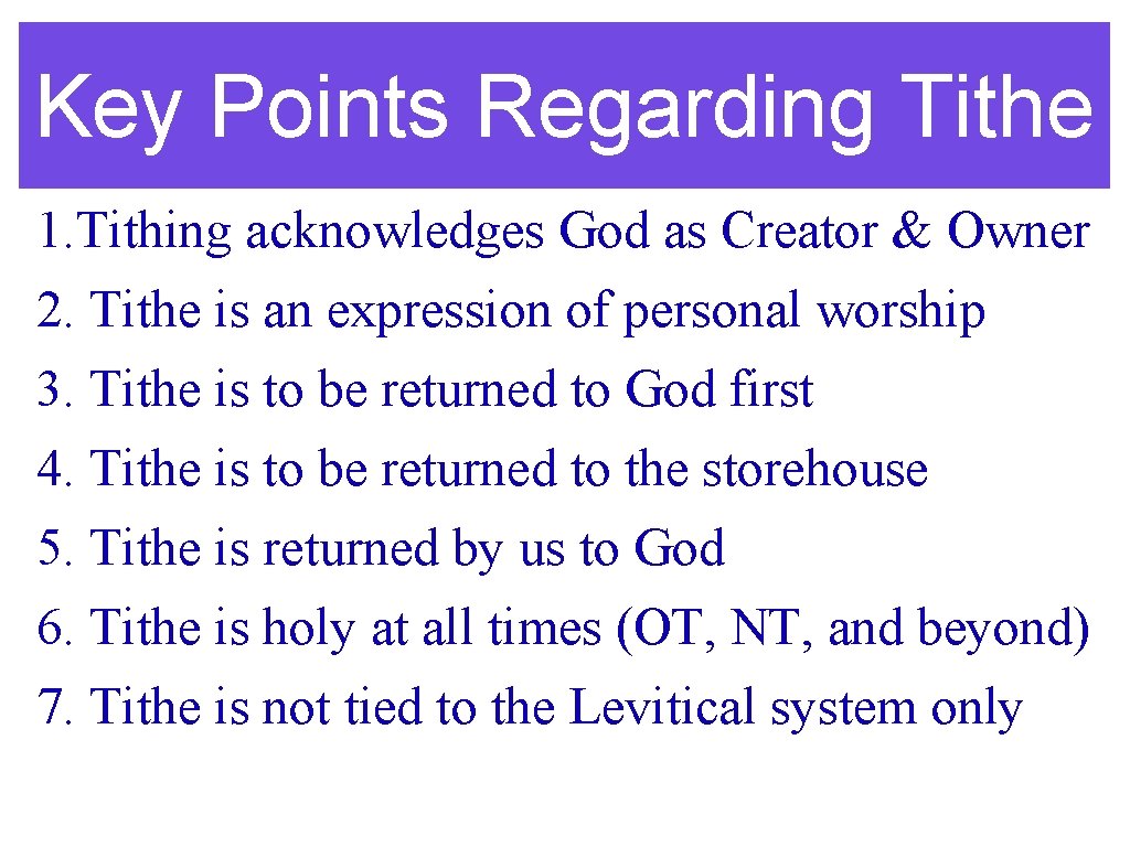 Key Points Regarding Tithe 1. Tithing acknowledges God as Creator & Owner 2. Tithe