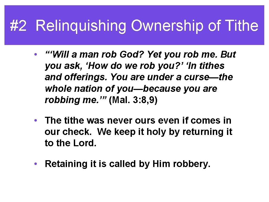 #2 Relinquishing Ownership of Tithe • “‘Will a man rob God? Yet you rob