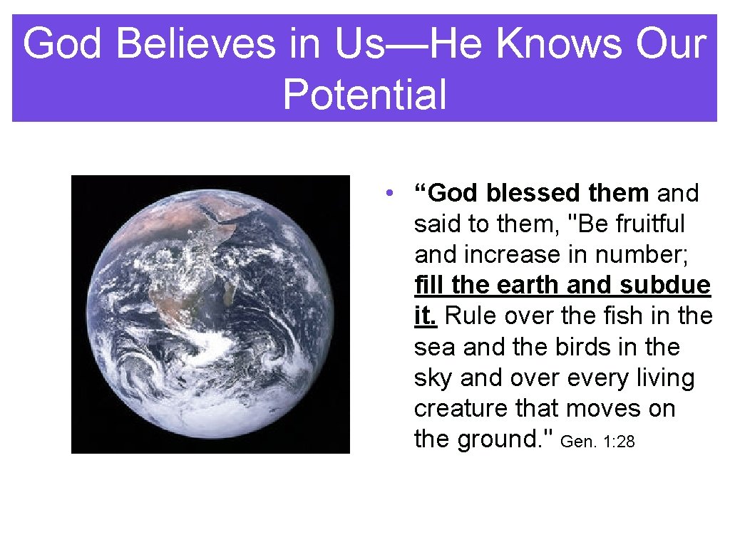 God Believes in Us—He Knows Our Potential • “God blessed them and said to