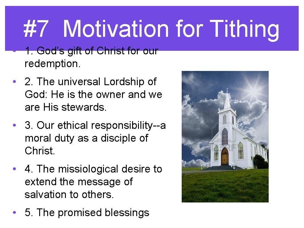 #7 Motivation for Tithing • 1. God’s gift of Christ for our redemption. •