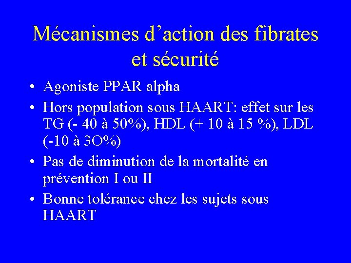 Mécanismes d’action des fibrates et sécurité • Agoniste PPAR alpha • Hors population sous