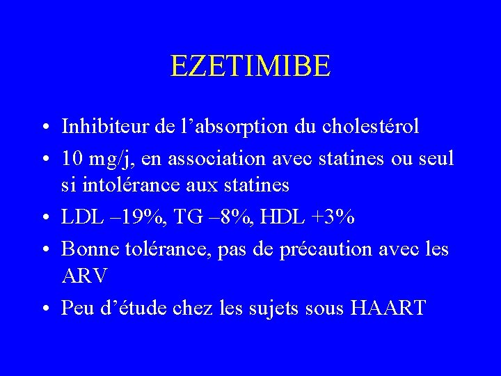EZETIMIBE • Inhibiteur de l’absorption du cholestérol • 10 mg/j, en association avec statines