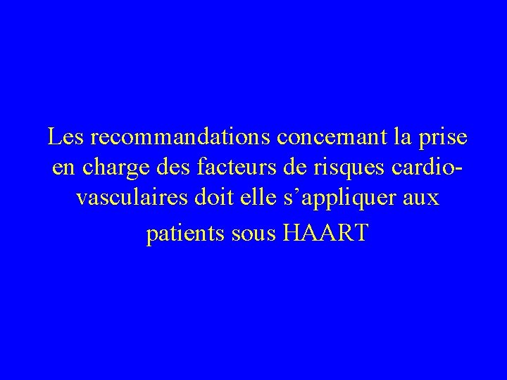 Les recommandations concernant la prise en charge des facteurs de risques cardiovasculaires doit elle