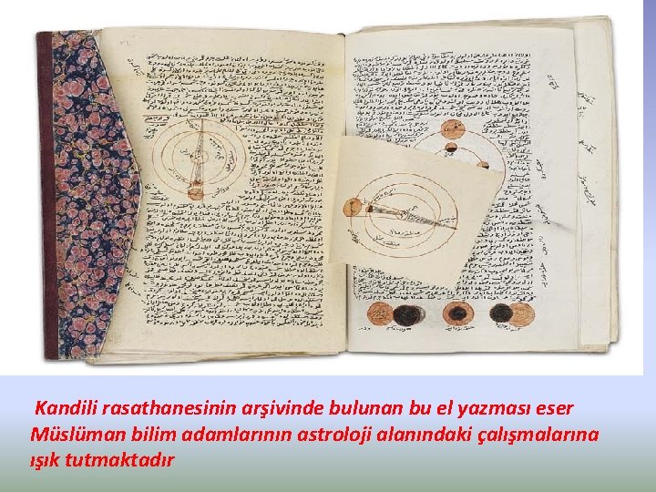 Kandili rasathanesinin arşivinde bulunan bu el yazması eser Müslüman bilim adamlarının astroloji alanındaki çalışmalarına