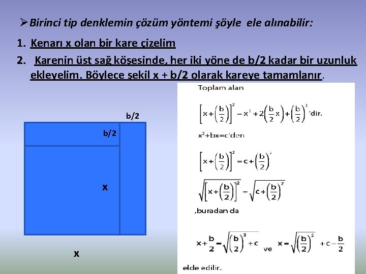 ØBirinci tip denklemin çözüm yöntemi şöyle ele alınabilir: 1. Kenarı x olan bir kare