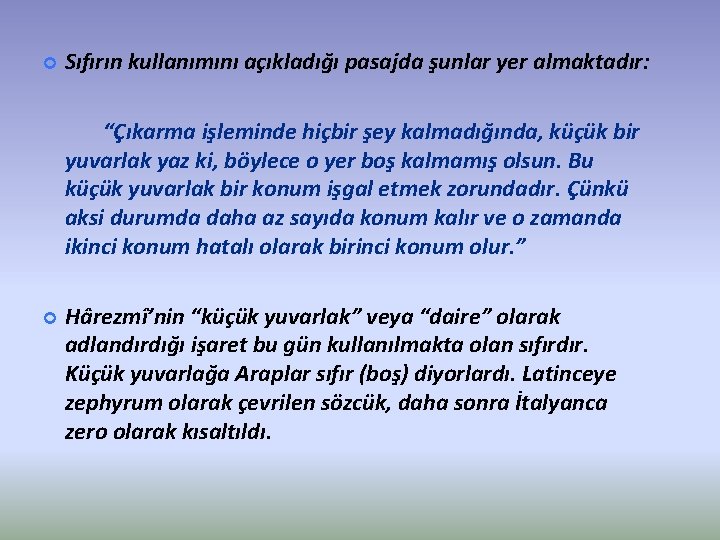  Sıfırın kullanımını açıkladığı pasajda şunlar yer almaktadır: “Çıkarma işleminde hiçbir şey kalmadığında, küçük