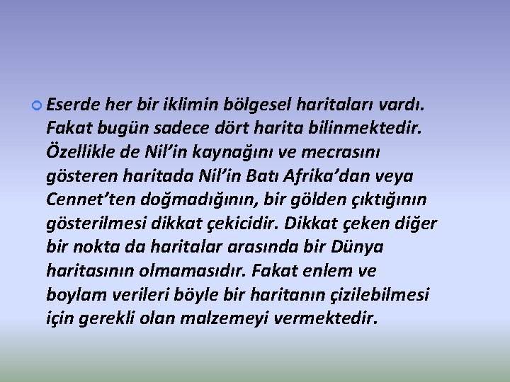  Eserde her bir iklimin bölgesel haritaları vardı. Fakat bugün sadece dört harita bilinmektedir.