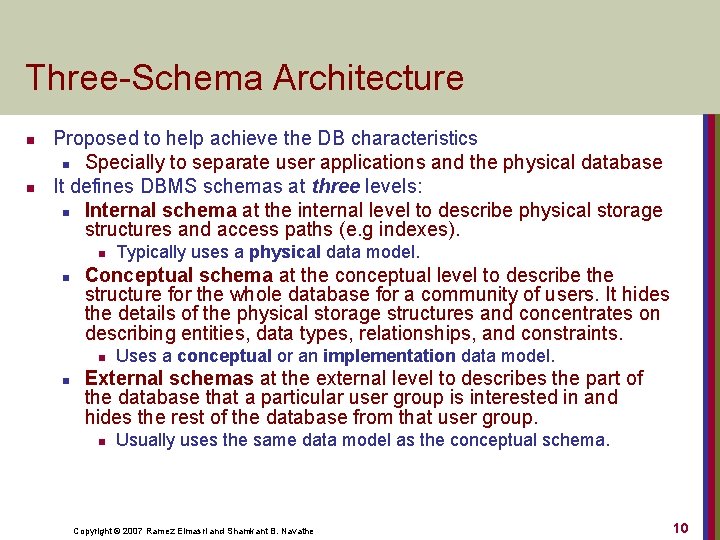 Three-Schema Architecture n n Proposed to help achieve the DB characteristics n Specially to