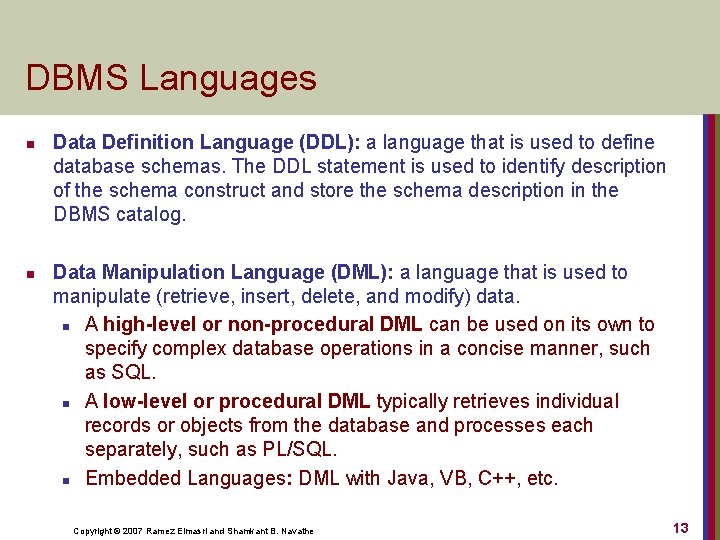 DBMS Languages n n Data Definition Language (DDL): a language that is used to