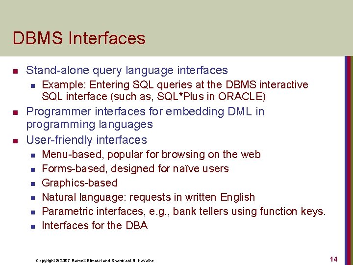 DBMS Interfaces n Stand-alone query language interfaces n n n Example: Entering SQL queries