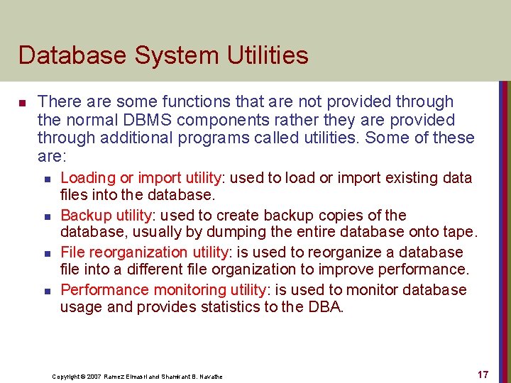 Database System Utilities n There are some functions that are not provided through the