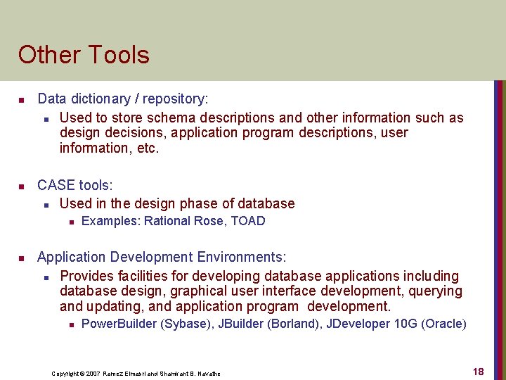 Other Tools n n Data dictionary / repository: n Used to store schema descriptions