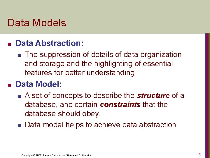 Data Models n Data Abstraction: n n The suppression of details of data organization