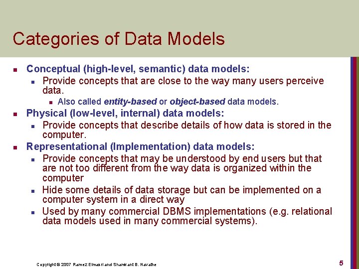 Categories of Data Models n Conceptual (high-level, semantic) data models: n Provide concepts that