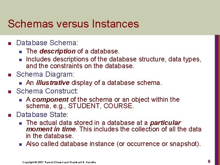 Schemas versus Instances n Database Schema: n n n Schema Diagram: n n An