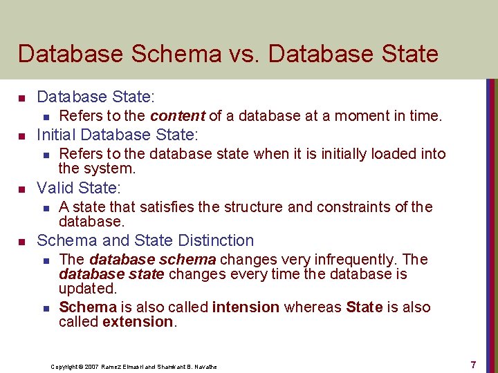 Database Schema vs. Database State n Database State: n n Initial Database State: n