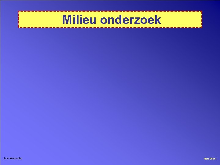 Milieu onderzoek John Westerdiep Hans Büchi 