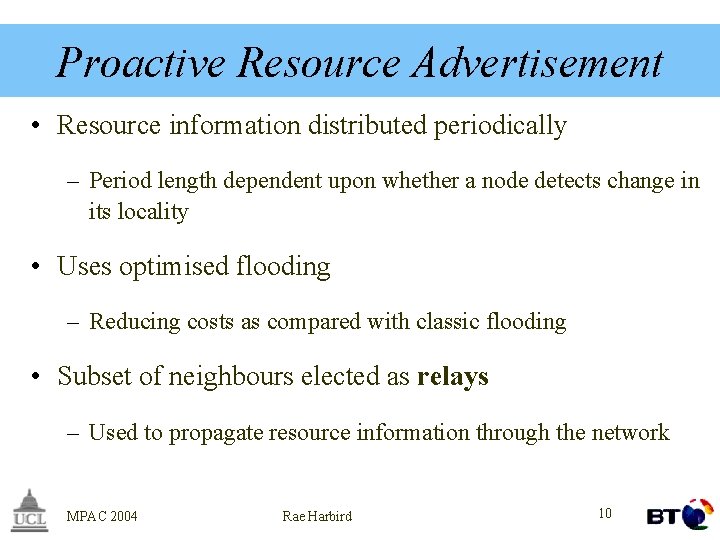 Proactive Resource Advertisement • Resource information distributed periodically – Period length dependent upon whether