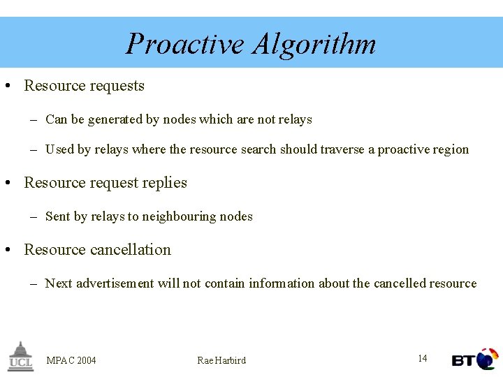 Proactive Algorithm • Resource requests – Can be generated by nodes which are not