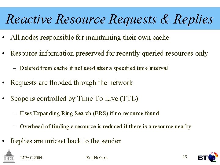 Reactive Resource Requests & Replies • All nodes responsible for maintaining their own cache