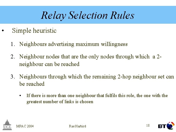 Relay Selection Rules • Simple heuristic 1. Neighbours advertising maximum willingness 2. Neighbour nodes