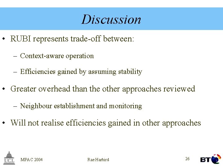 Discussion • RUBI represents trade-off between: – Context-aware operation – Efficiencies gained by assuming