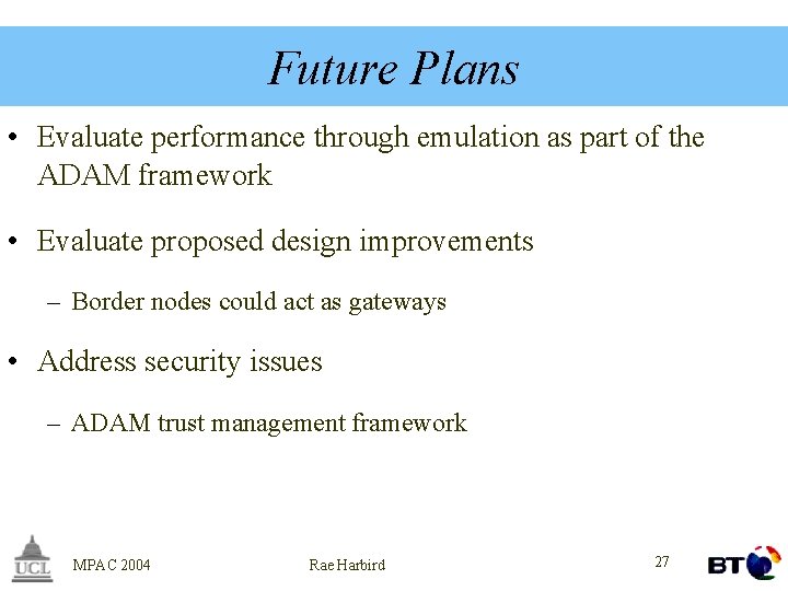 Future Plans • Evaluate performance through emulation as part of the ADAM framework •