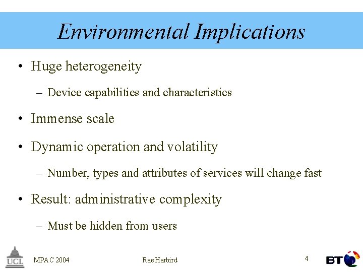 Environmental Implications • Huge heterogeneity – Device capabilities and characteristics • Immense scale •