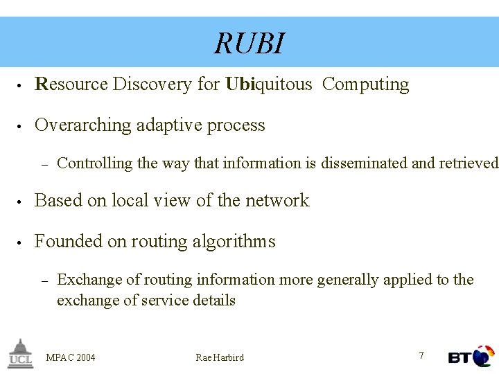 RUBI • Resource Discovery for Ubiquitous Computing • Overarching adaptive process – Controlling the