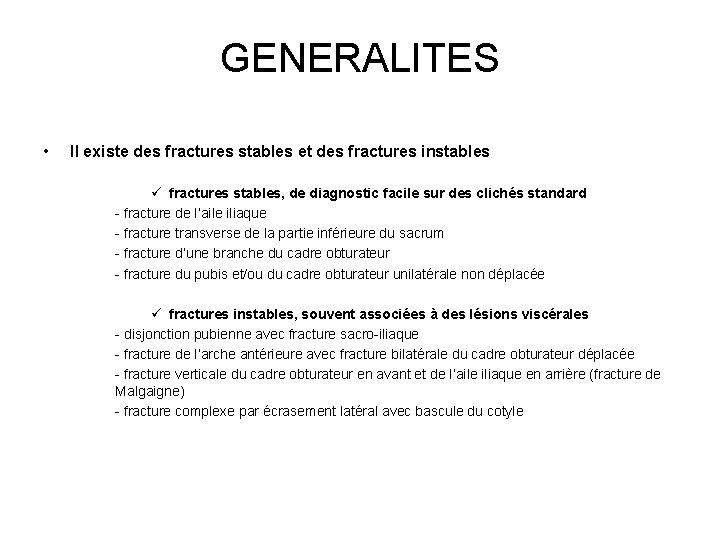 GENERALITES • Il existe des fractures stables et des fractures instables ü fractures stables,