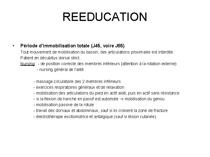 REEDUCATION • Période d’immobilisation totale (J 45, voire J 65) Tout mouvement de mobilisation