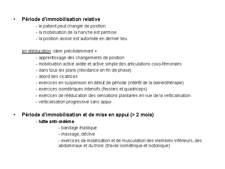  • Période d’immobilisation relative - le patient peut changer de position - la