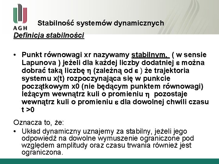 Stabilność systemów dynamicznych Definicja stabilności • Punkt równowagi xr nazywamy stabilnym, ( w sensie